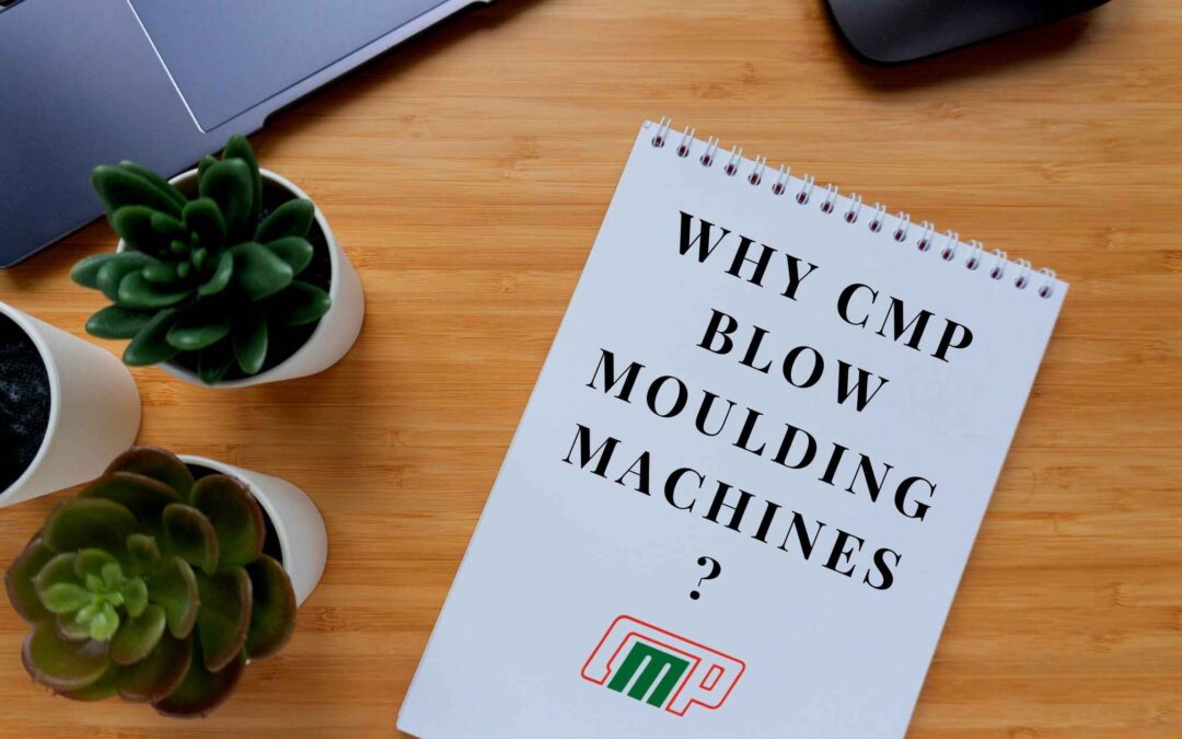 Why CMP Blow Moulding Machine?